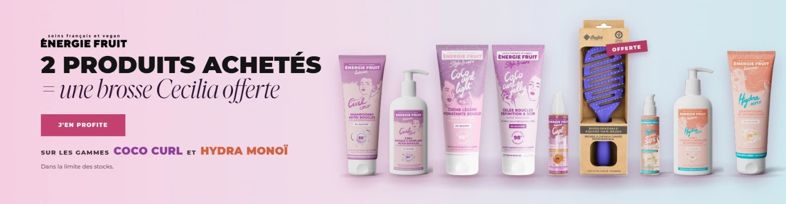 Énergie Fruit : 2 produits achetés = une brosse Cecilia offerte, sur les gammes Coco Curl et Hydra Monoï, dans la limite des stocks