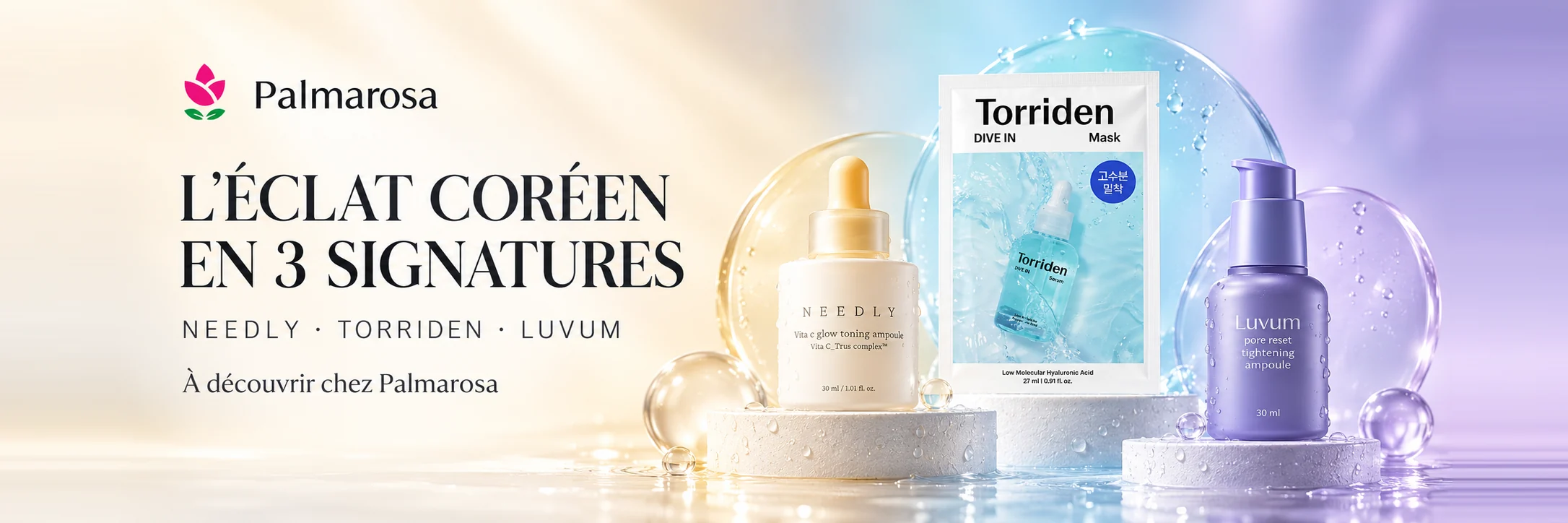 L'éclat coréen en 3 signatures — NEEDLY Vita C Glow Toning Ampoule, TORRIDEN Dive In Mask et LUVUM Pore Reset Tightening Ampoule, à découvrir chez Palmarosa