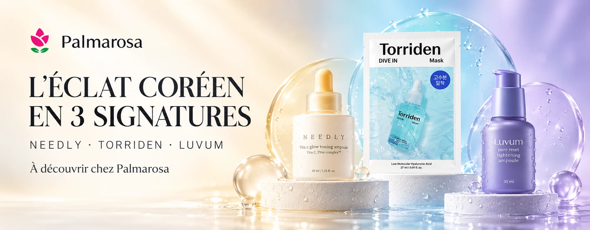 L'éclat coréen en 3 signatures — NEEDLY Vita C Glow Toning Ampoule, TORRIDEN Dive In Mask et LUVUM Pore Reset Tightening Ampoule, à découvrir chez Palmarosa